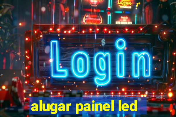 alugar painel led